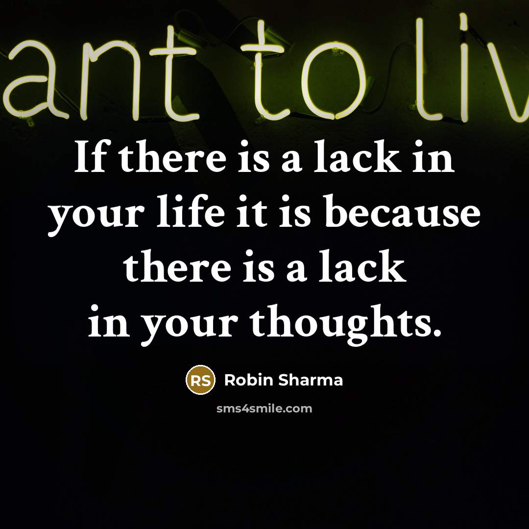 “If there is a lack in your life it is…” quote by Robin Sharma