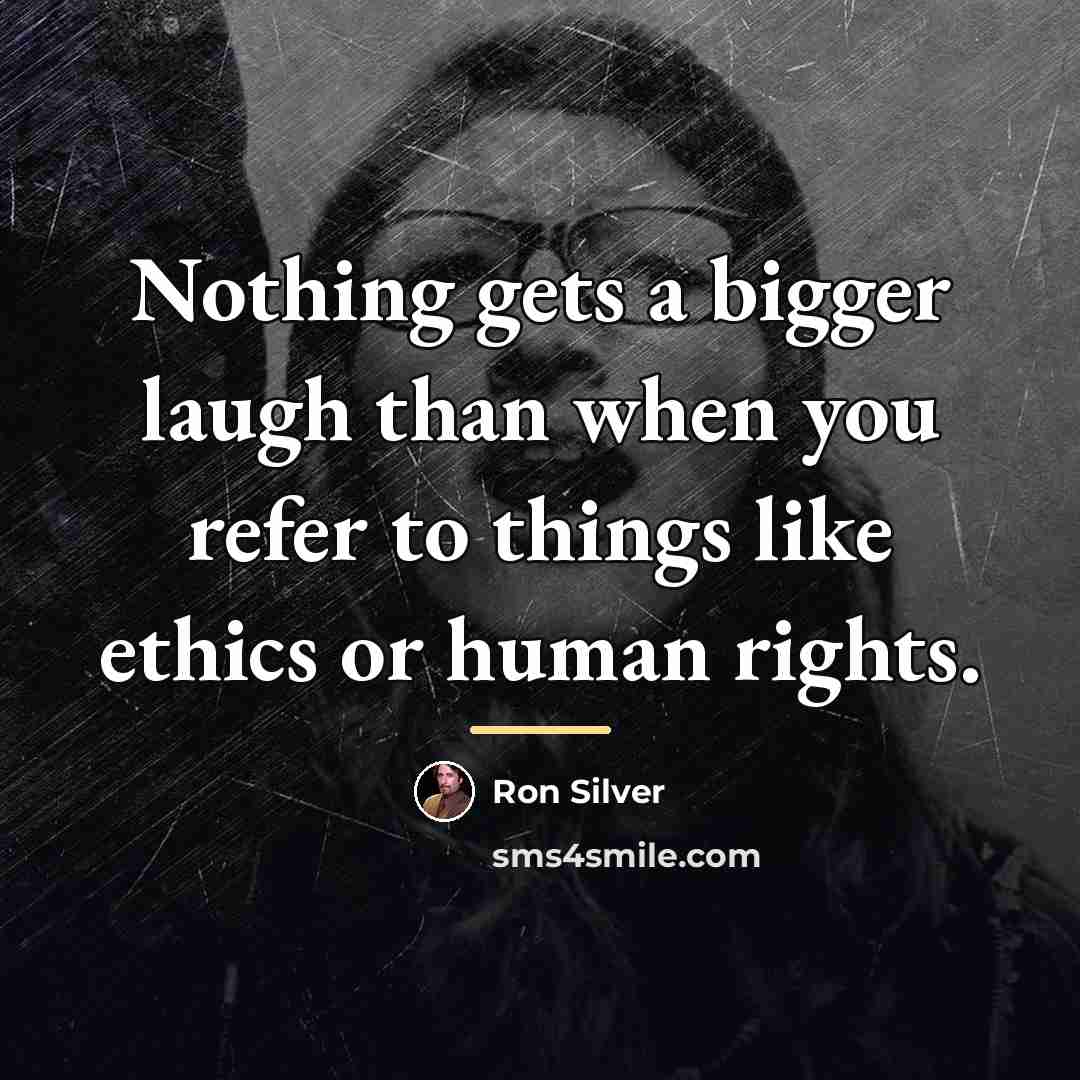 “Nothing gets a bigger laugh than when you refer to…” quote by Ron Silver