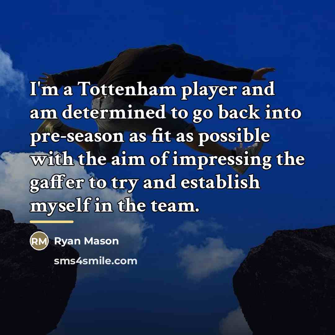“I'm a Tottenham player and am determined to go back…” quote by Ryan Mason