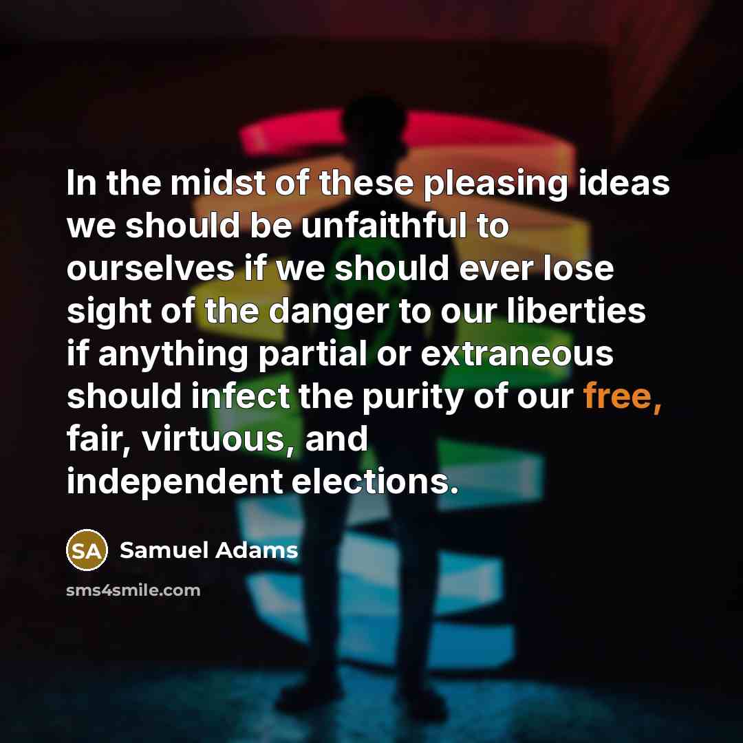“In the midst of these pleasing ideas we should be…” quote by Samuel Adams