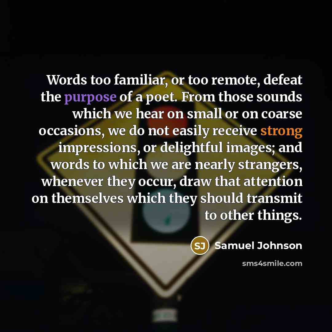 “Words too familiar, or too remote, defeat the purpose of…” quote by Samuel Johnson