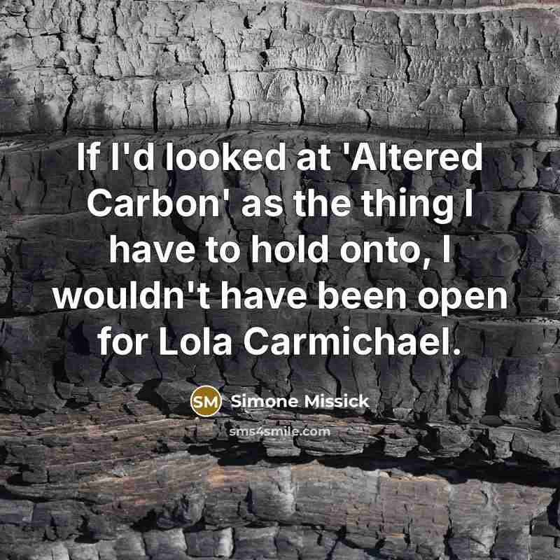 “If I'd looked at 'Altered Carbon' as the thing I…” quote by Simone Missick