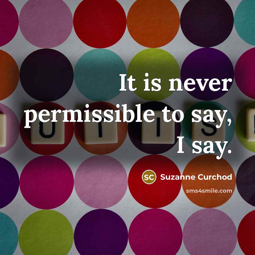 “It is never permissible to say, I say.…” quote by Suzanne Curchod