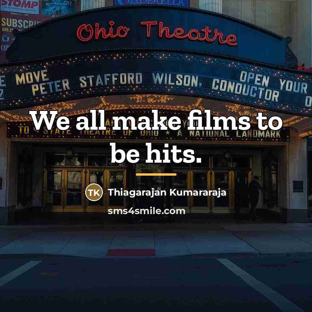 “We all make films to be hits.…” quote by Thiagarajan Kumararaja