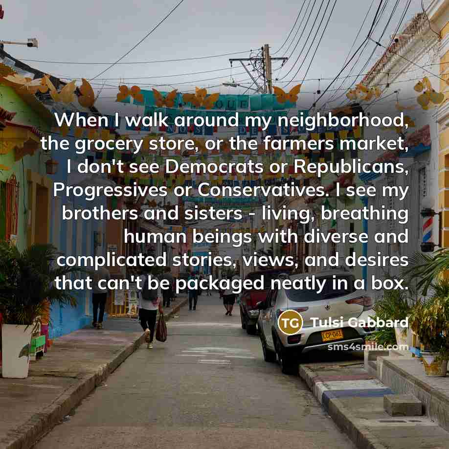 “When I walk around my neighborhood, the grocery store, or…” quote by Tulsi Gabbard