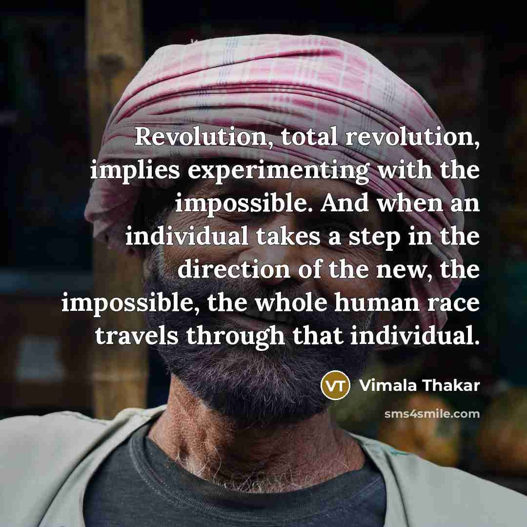 “Revolution, total revolution, implies experimenting with the impossible. And when…” quote by Vimala Thakar