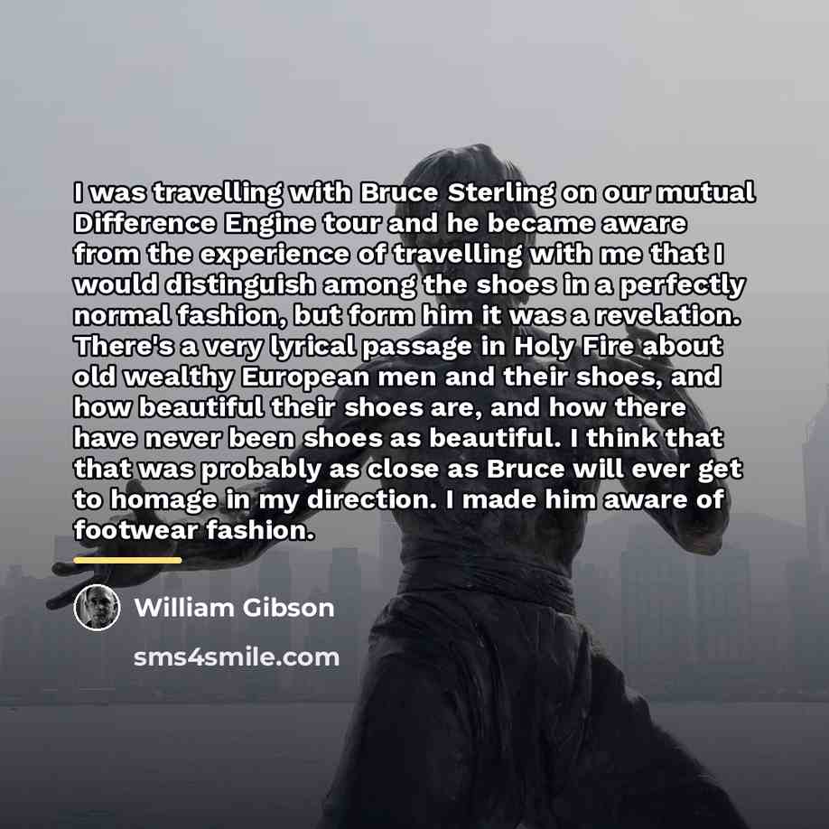 “I was travelling with Bruce Sterling on our mutual Difference…” quote by William Gibson