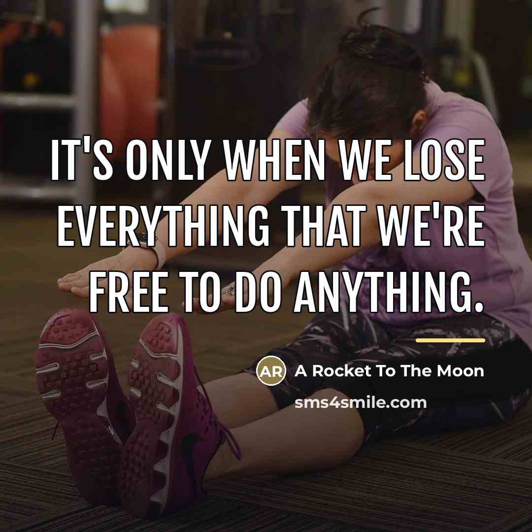 “It's only when we lose everything that we're free to…” quote by A Rocket To The Moon