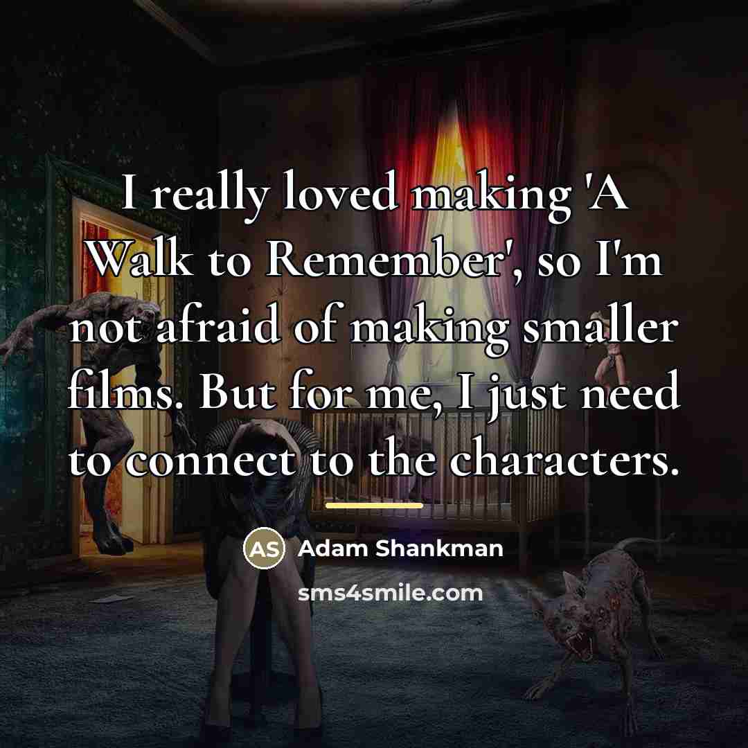 “I really loved making 'A Walk to Remember', so I'm…” quote by Adam Shankman
