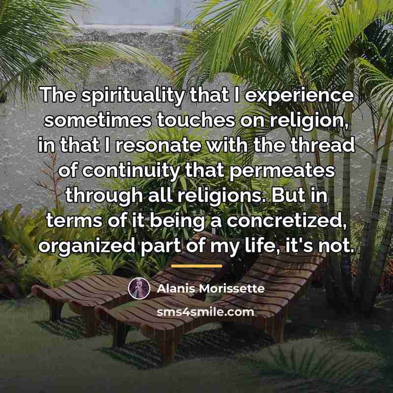“The spirituality that I experience sometimes touches on religion, in…” quote by Alanis Morissette