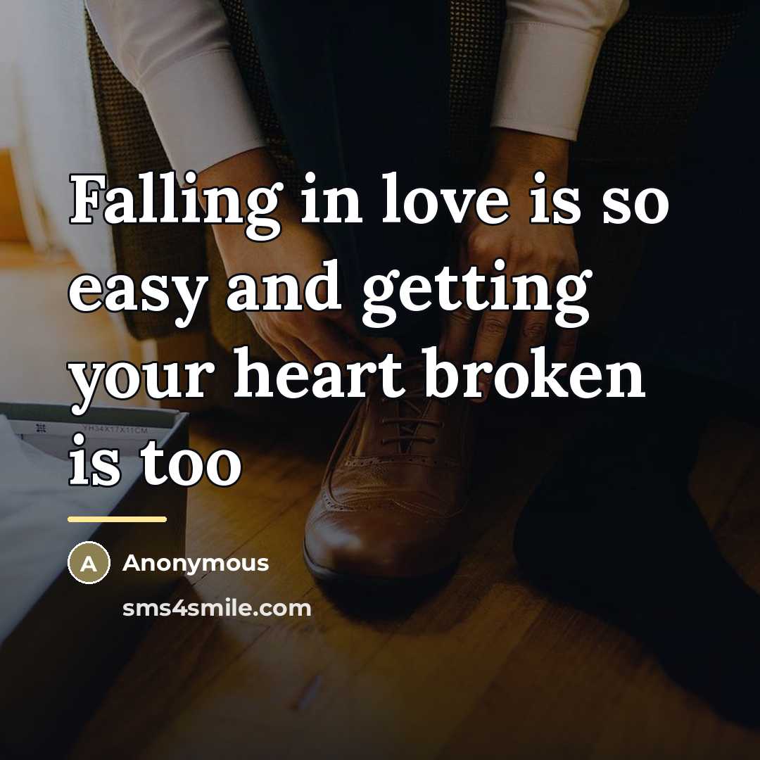 “Falling in love is so easy and getting your heart…” quote by Anonymous
