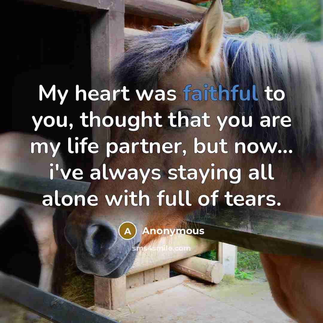 “My heart was faithful to you, thought that you are…” quote by Anonymous