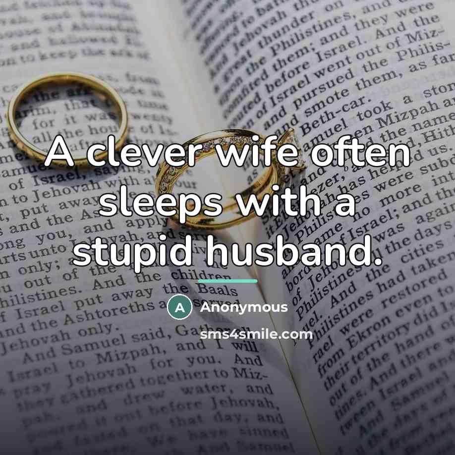 “A clever wife often sleeps with a stupid husband.…” quote by Anonymous