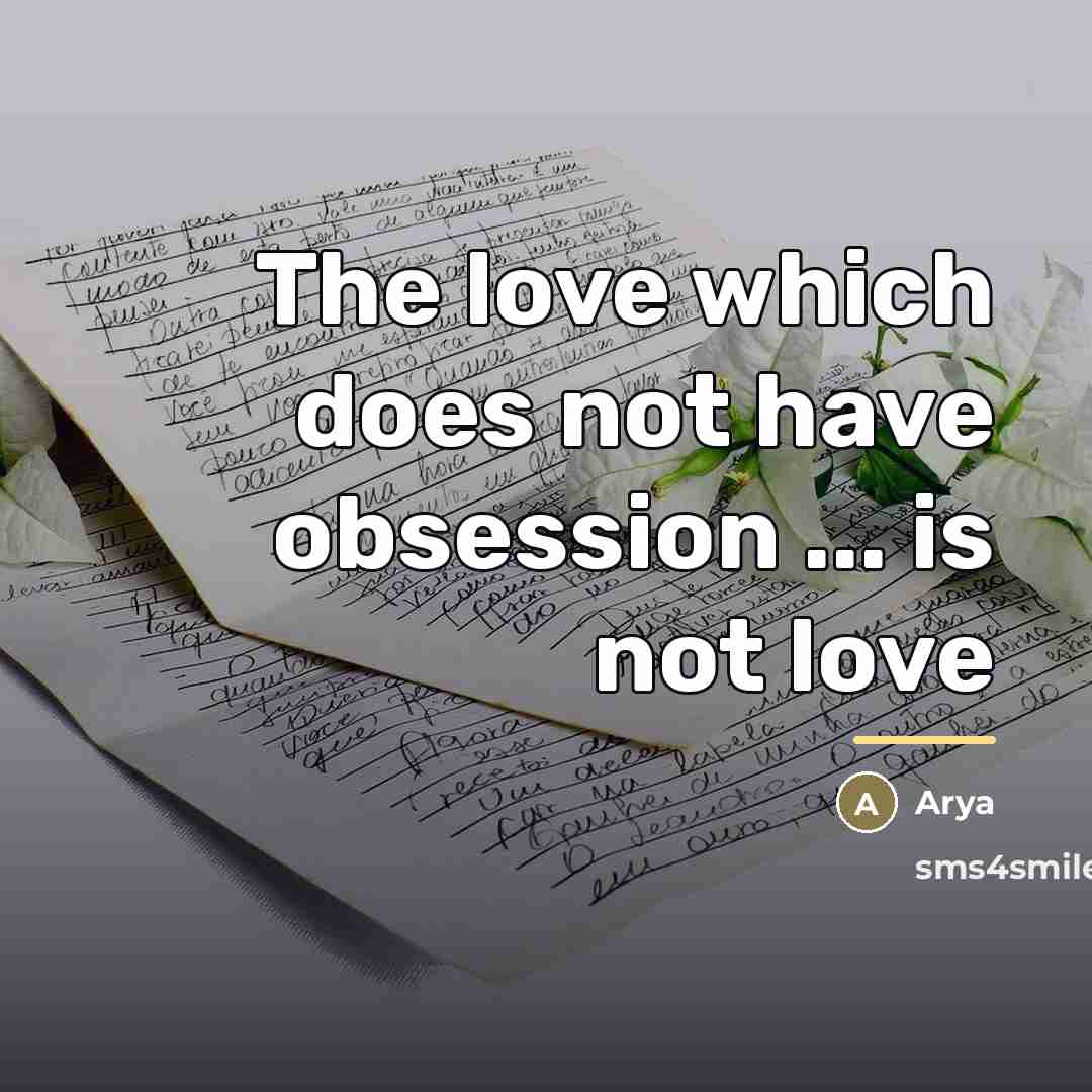“The love which does not have obsession ... is not…” quote by Arya