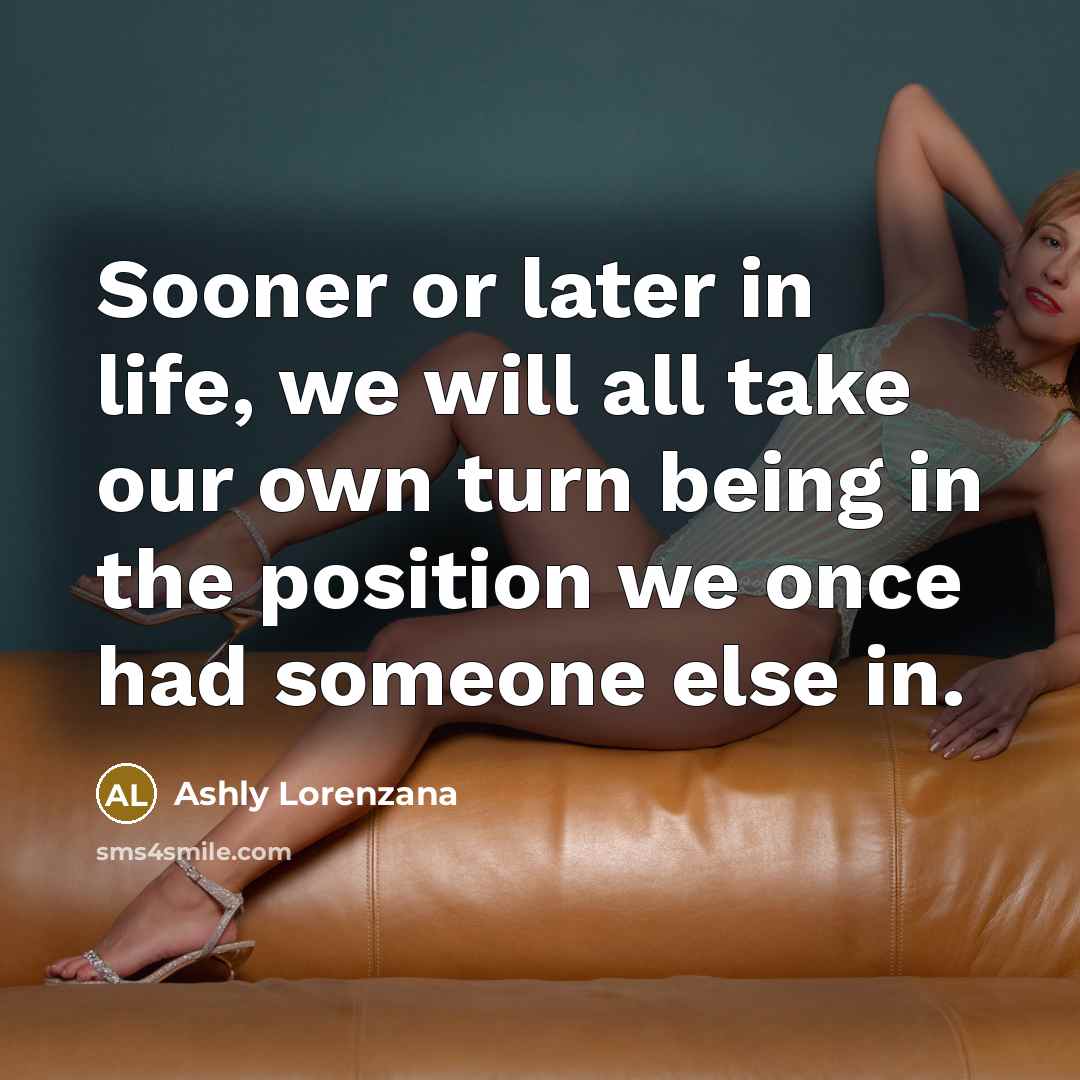 “Sooner or later in life, we will all take our…” quote by Ashly Lorenzana