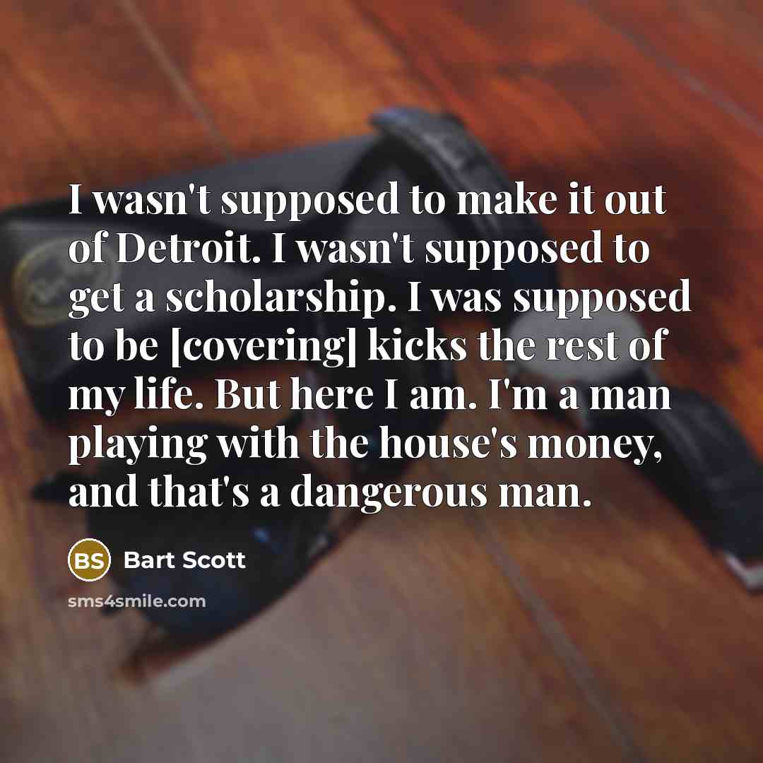 “I wasn't supposed to make it out of Detroit. I…” quote by Bart Scott