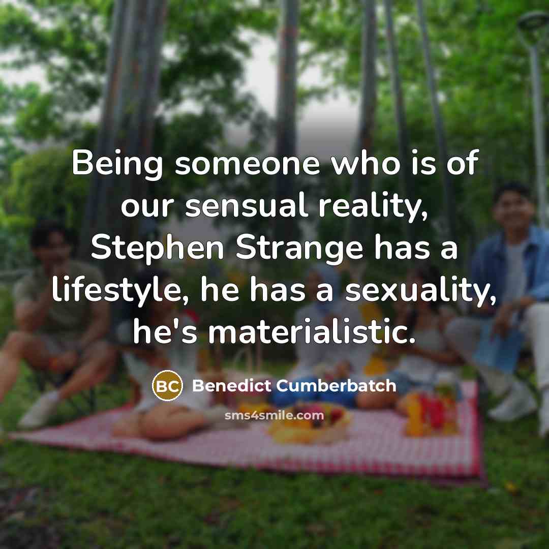 “Being someone who is of our sensual reality, Stephen Strange…” quote by Benedict Cumberbatch