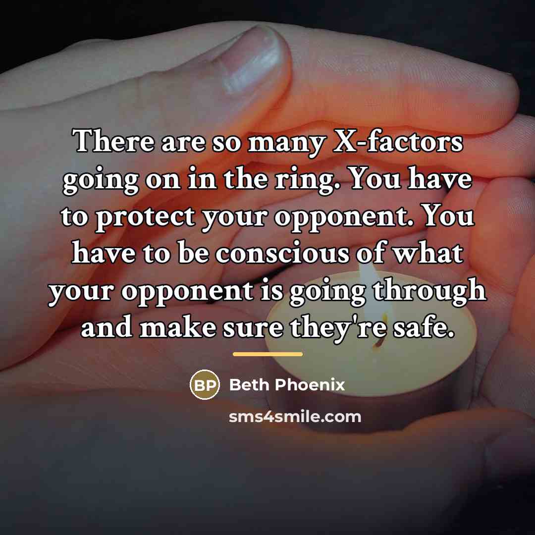 “There are so many X-factors going on in the ring.…” quote by Beth Phoenix