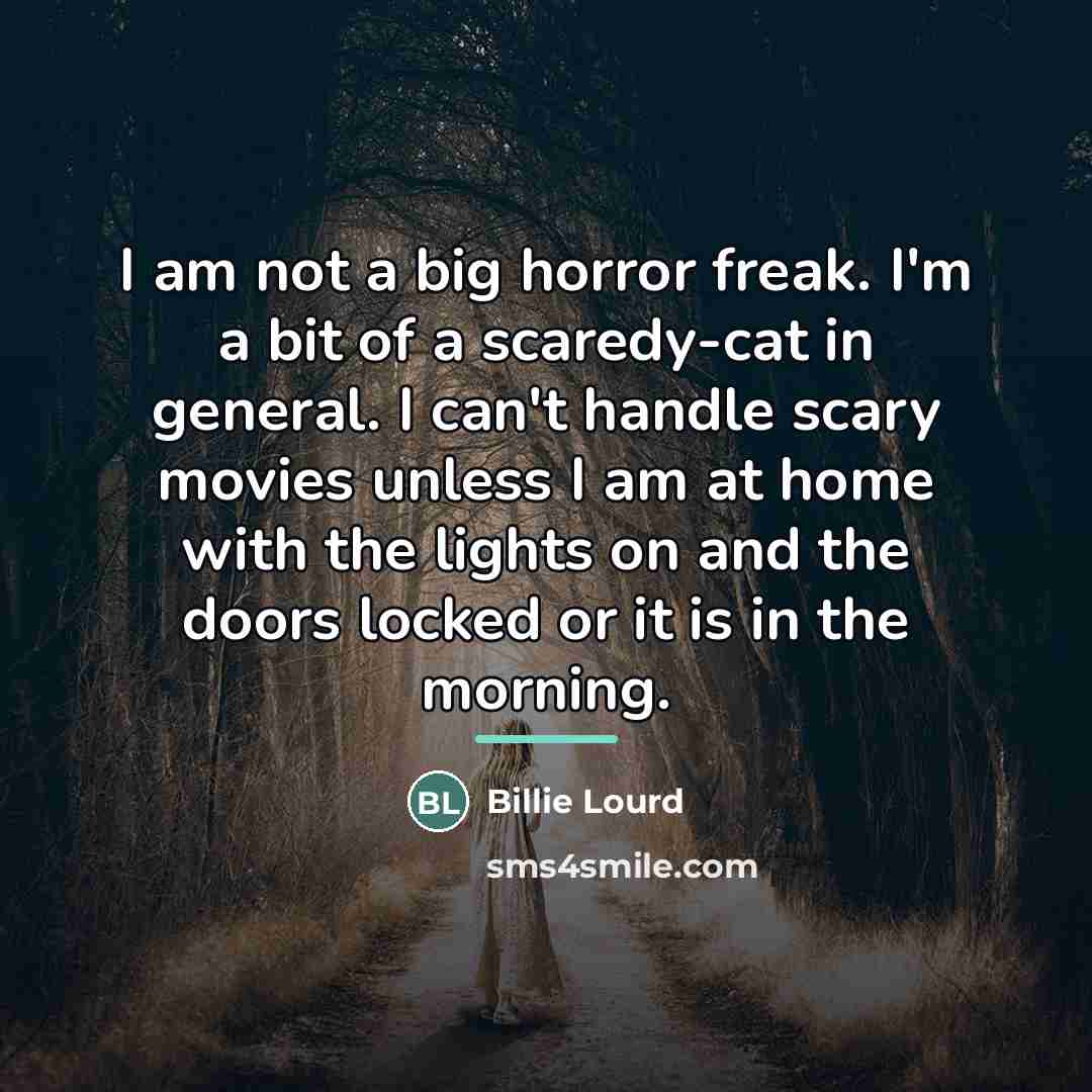 “I am not a big horror freak. I'm a bit…” quote by Billie Lourd