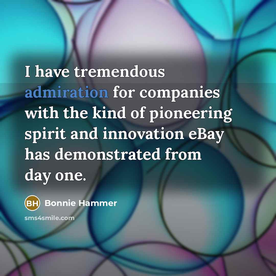 “I have tremendous admiration for companies with the kind of…” quote by Bonnie Hammer