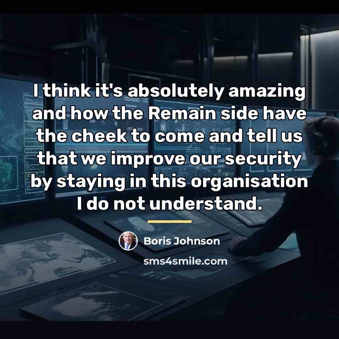 “I think it's absolutely amazing and how the Remain side…” quote by Boris Johnson