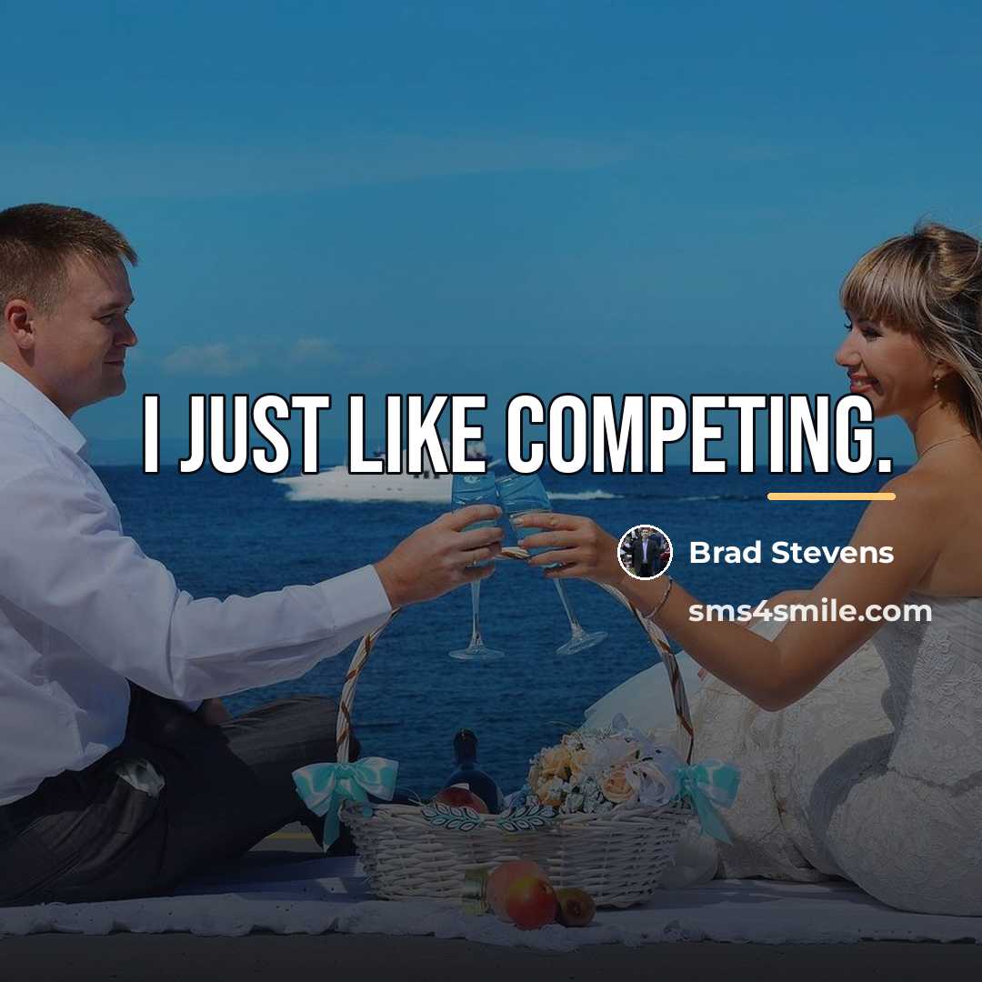 “I just like competing.…” quote by Brad Stevens