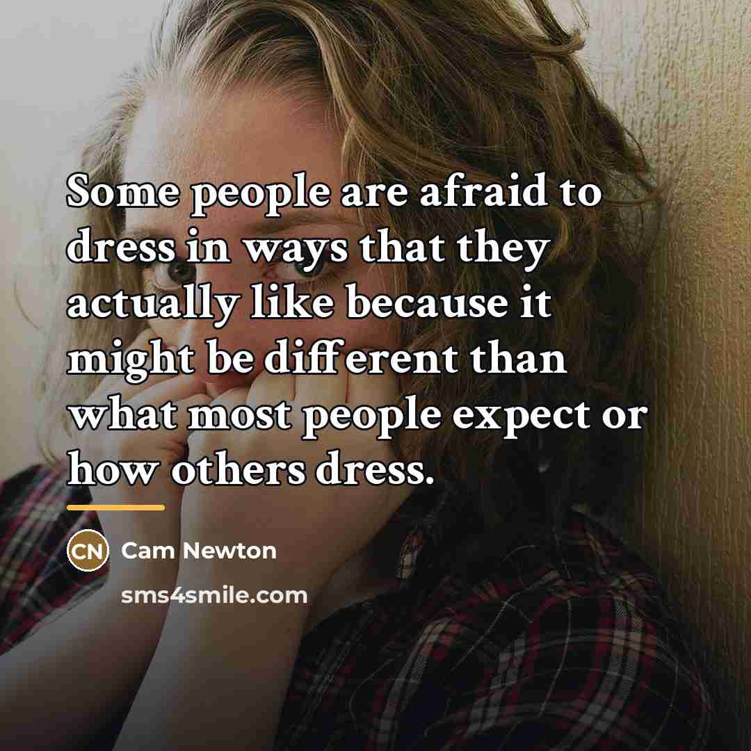 “Some people are afraid to dress in ways that they…” quote by Cam Newton