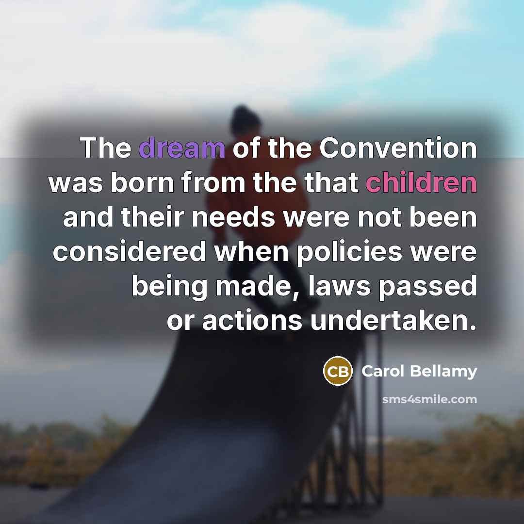 “The dream of the Convention was born from the that…” quote by Carol Bellamy