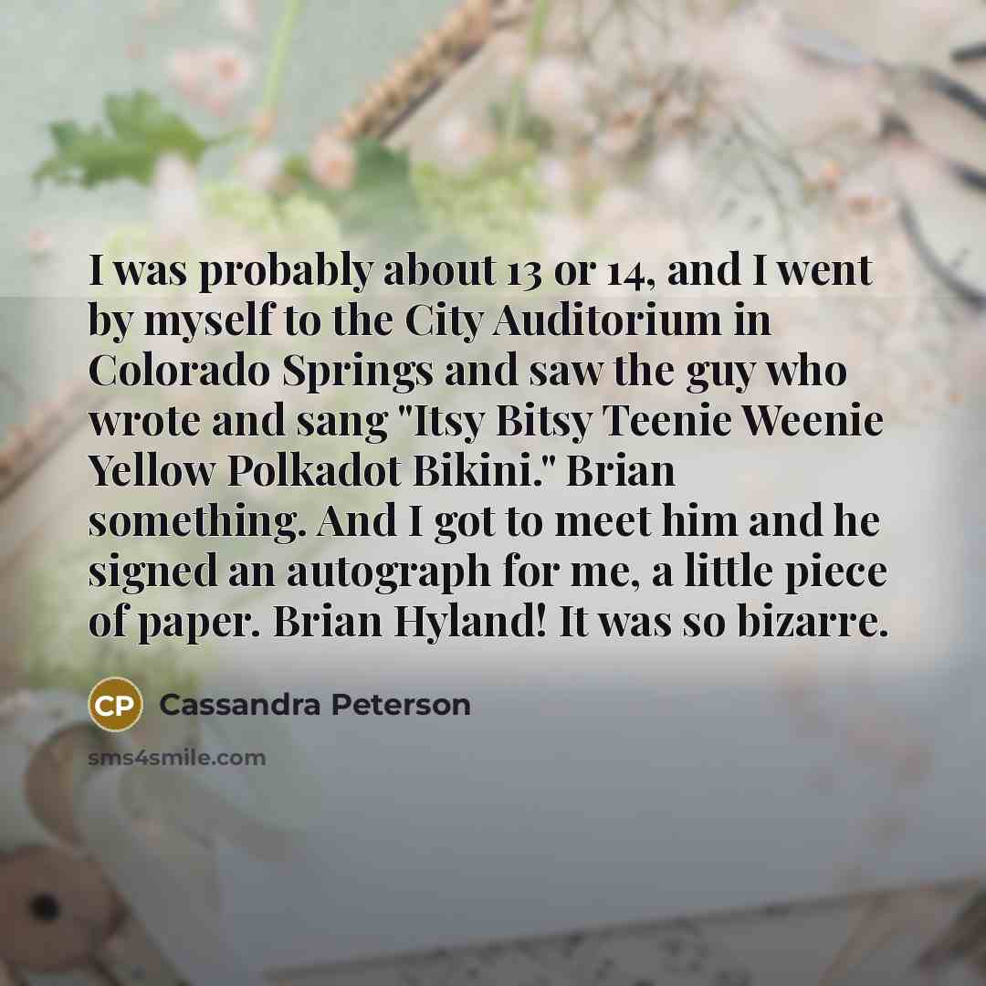 “I was probably about 13 or 14, and I went…” quote by Cassandra Peterson