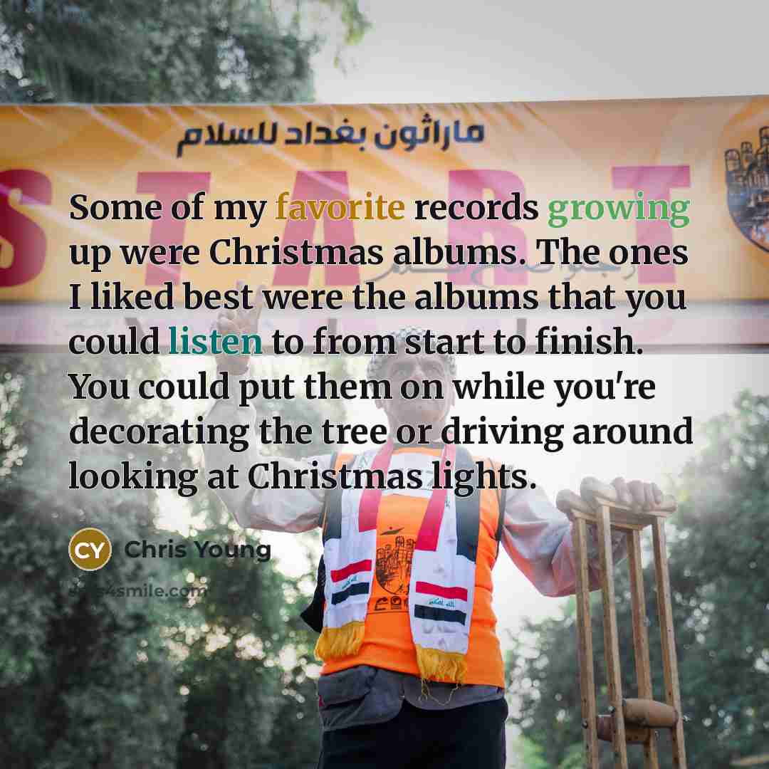“Some of my favorite records growing up were Christmas albums.…” quote by Chris Young