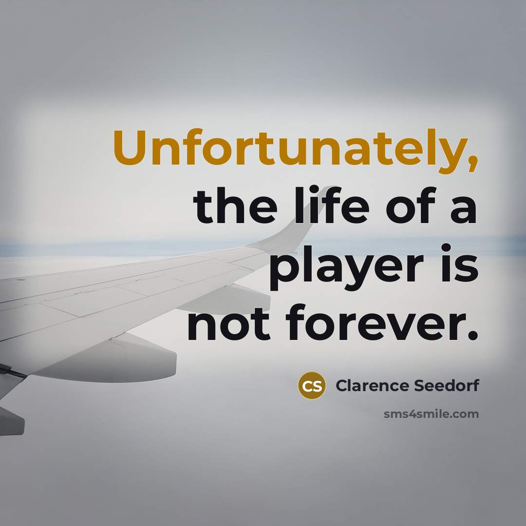 “Unfortunately, the life of a player is not forever.” quote by Clarence Seedorf