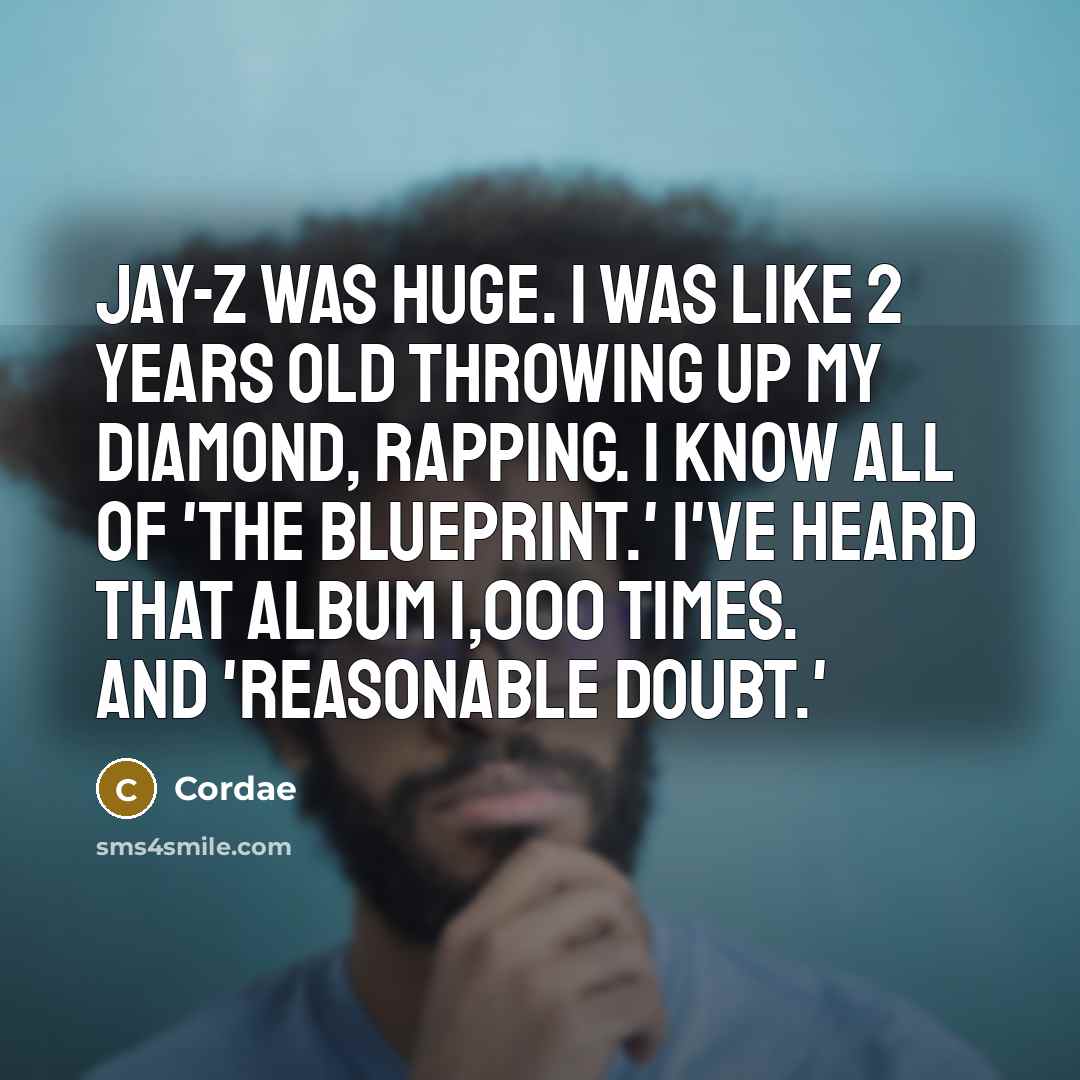 “Jay-Z was huge. I was like 2 years old throwing…” quote by Cordae