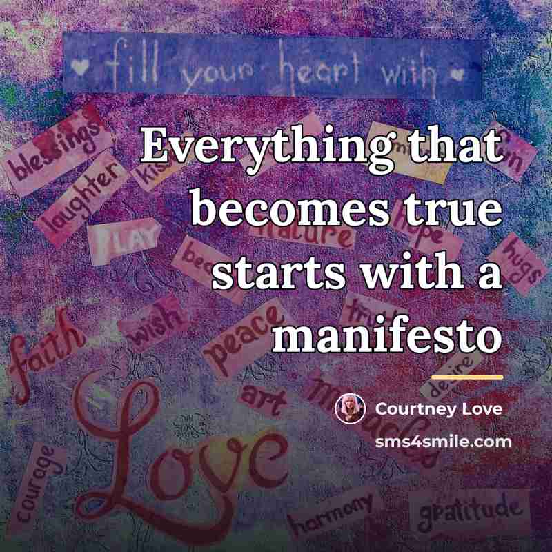 “Everything that becomes true starts with a manifesto…” quote by Courtney Love