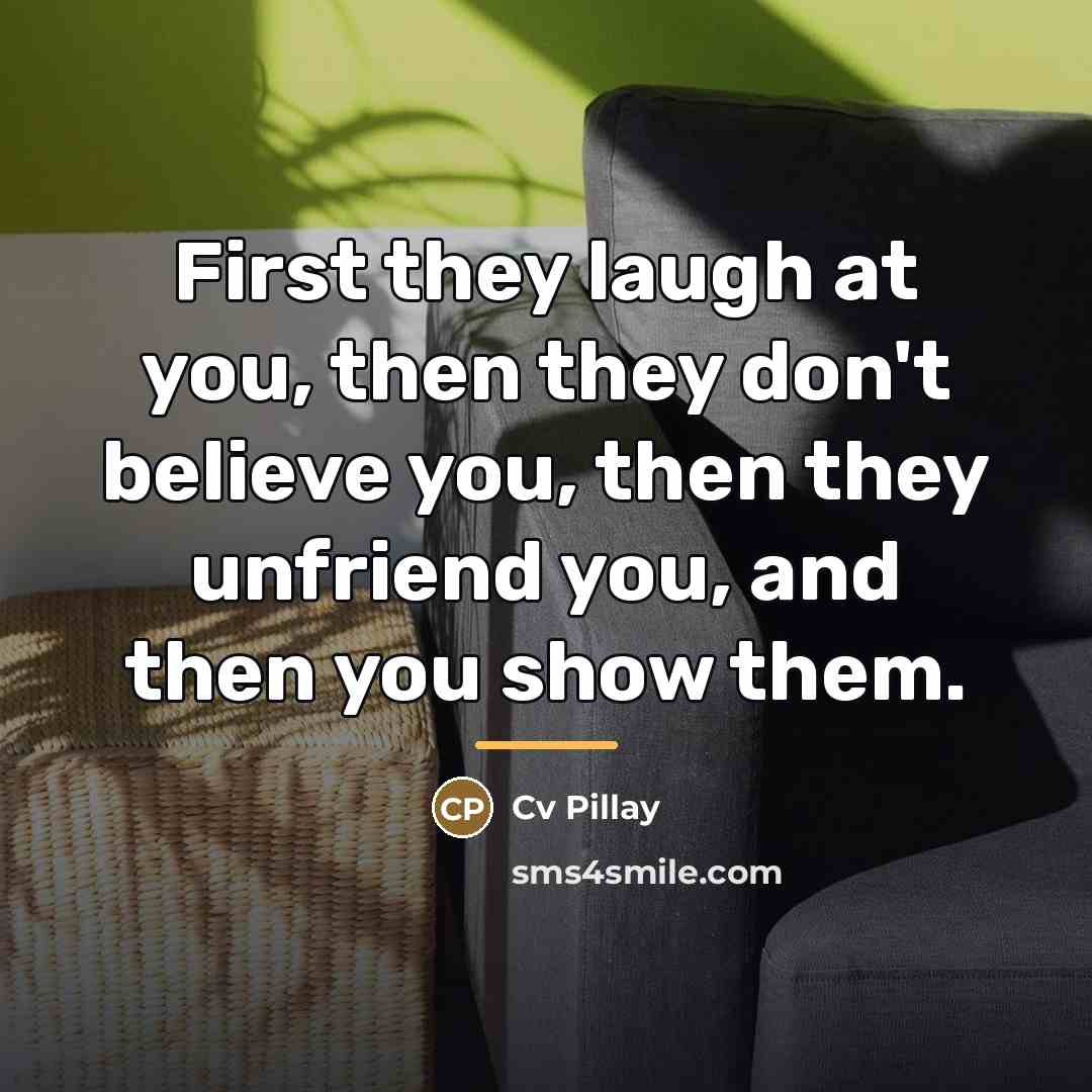 “First they laugh at you, then they don't believe you,…” quote by Cv Pillay