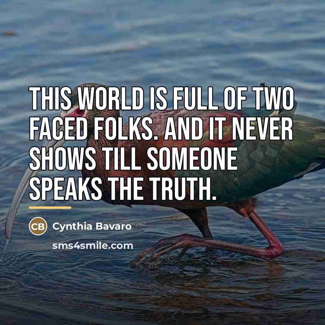 “This world is full of two faced folks. And it…” quote by Cynthia Bavaro