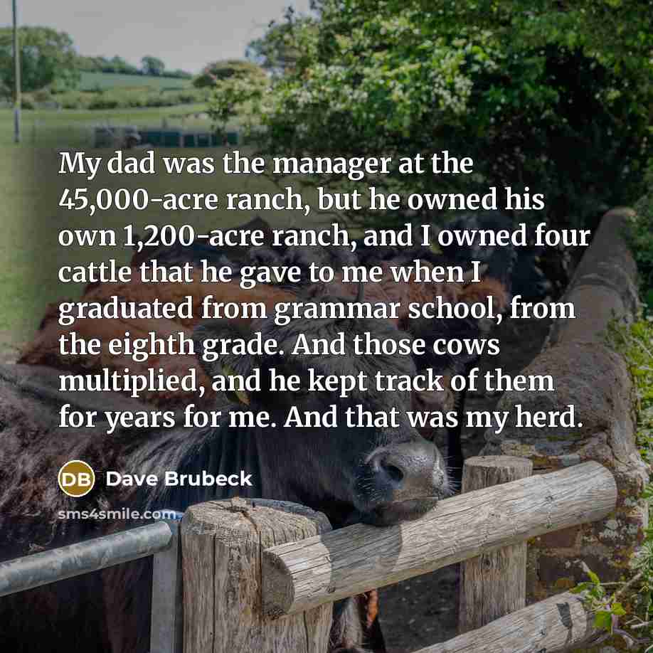 “My dad was the manager at the 45,000-acre ranch, but…” quote by Dave Brubeck