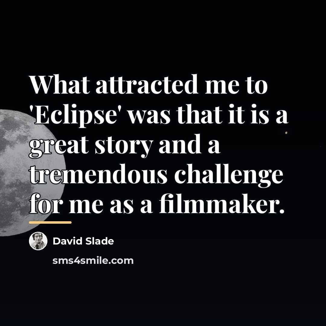 “What attracted me to 'Eclipse' was that it is a…” quote by David Slade