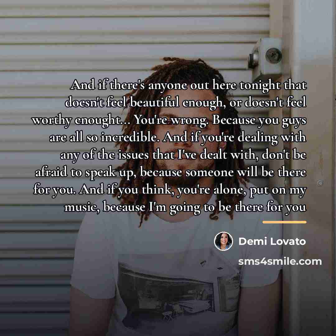 “And if there's anyone out here tonight that doesn't feel…” quote by Demi Lovato