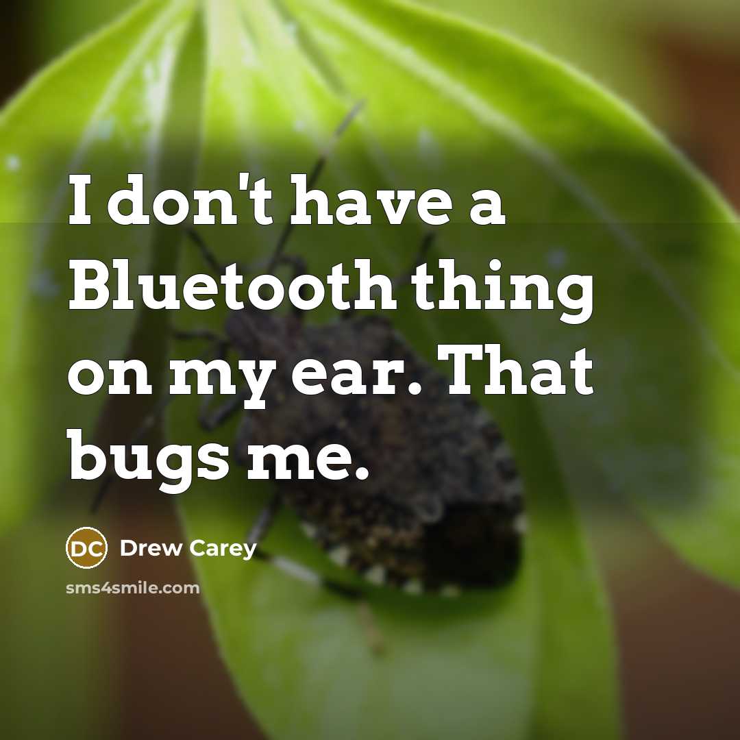 “I don't have a Bluetooth thing on my ear. That…” quote by Drew Carey