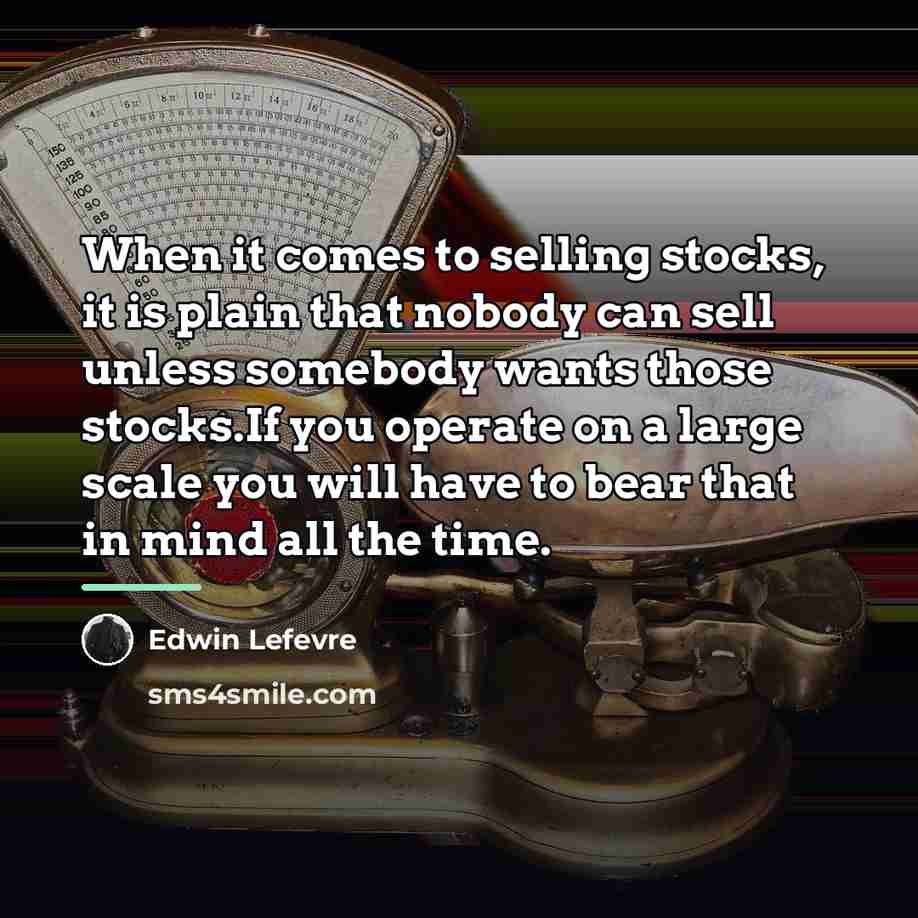“When it comes to selling stocks, it is plain that…” quote by Edwin Lefevre