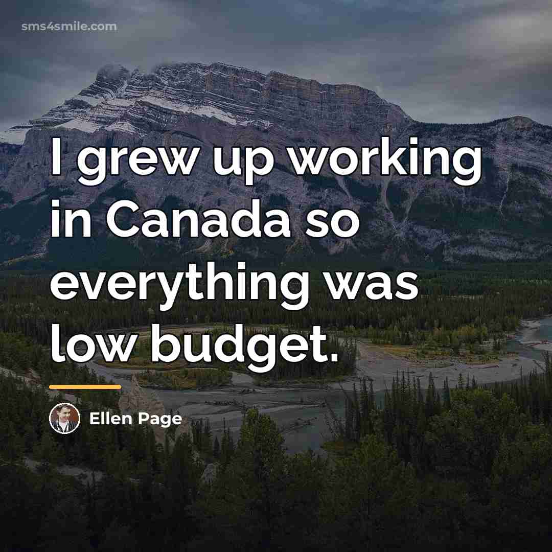 “I grew up working in Canada so everything was low…” quote by Ellen Page