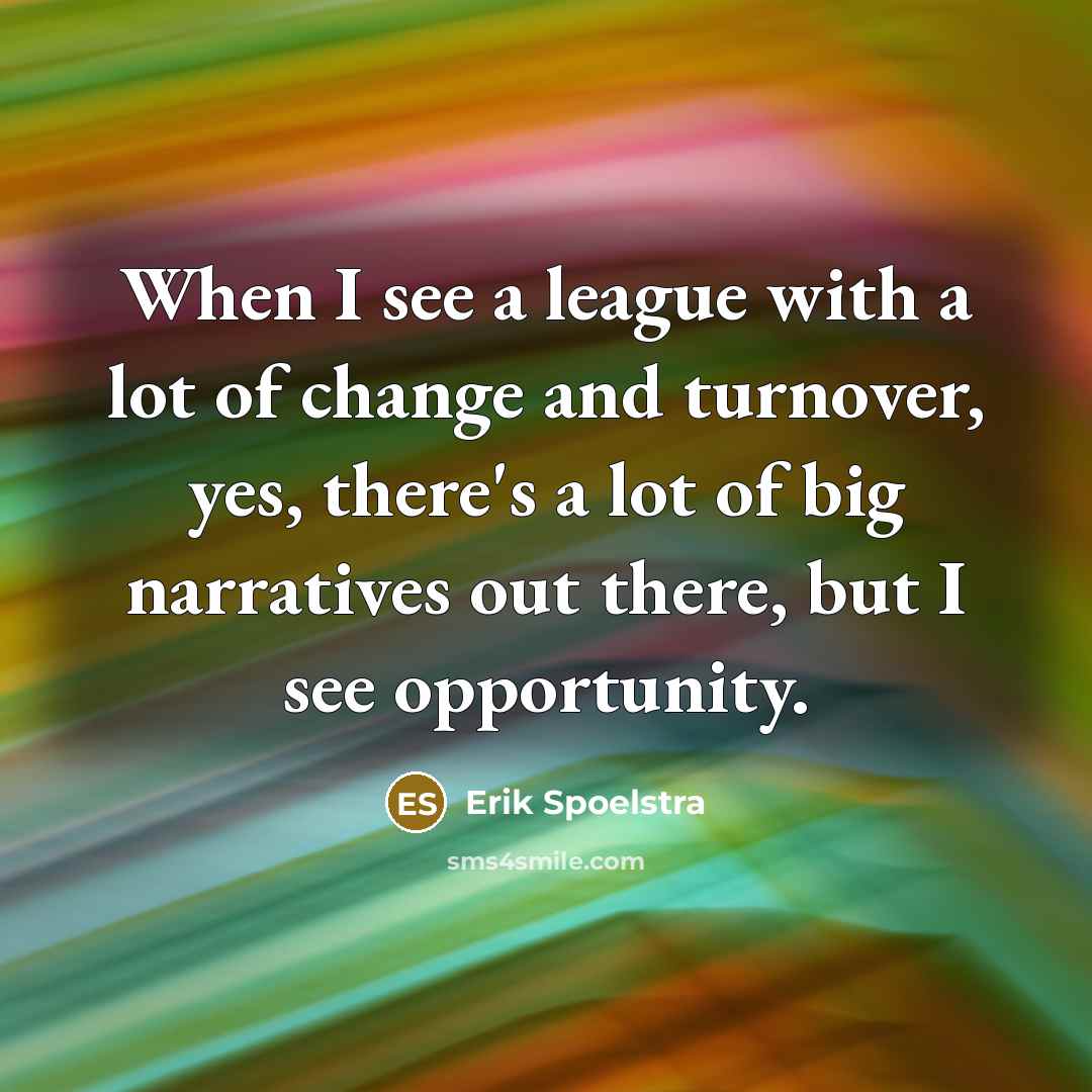 “When I see a league with a lot of change…” quote by Erik Spoelstra