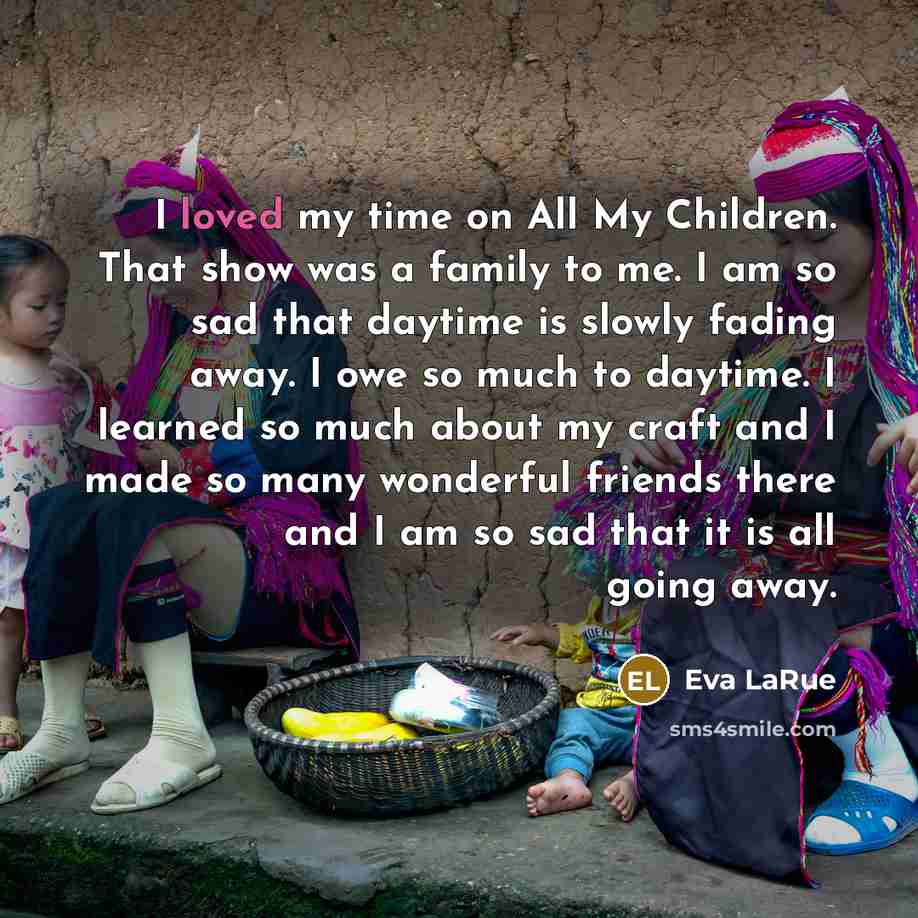 “I loved my time on All My Children. That show…” quote by Eva LaRue