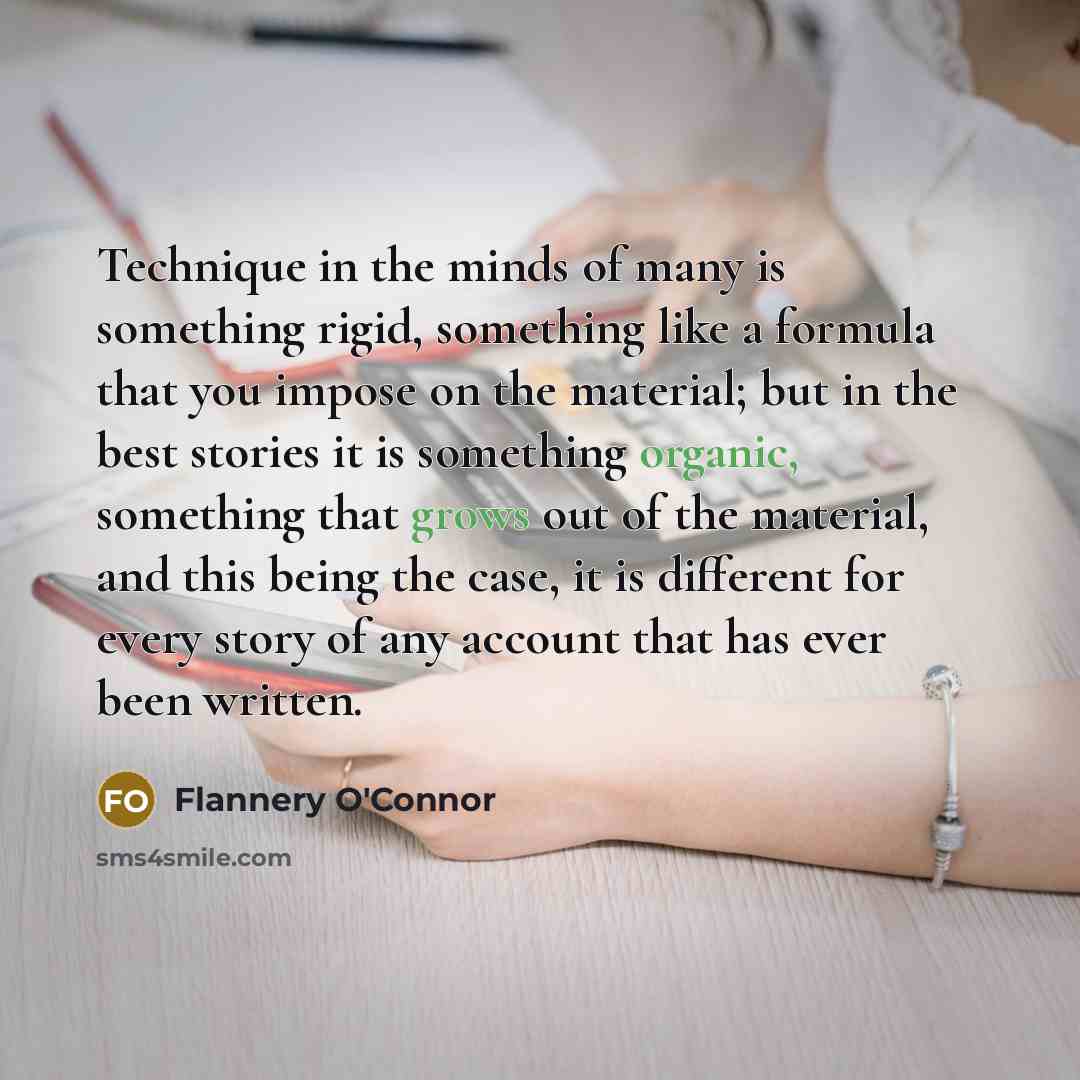 “Technique in the minds of many is something rigid, something…” quote by Flannery O'Connor