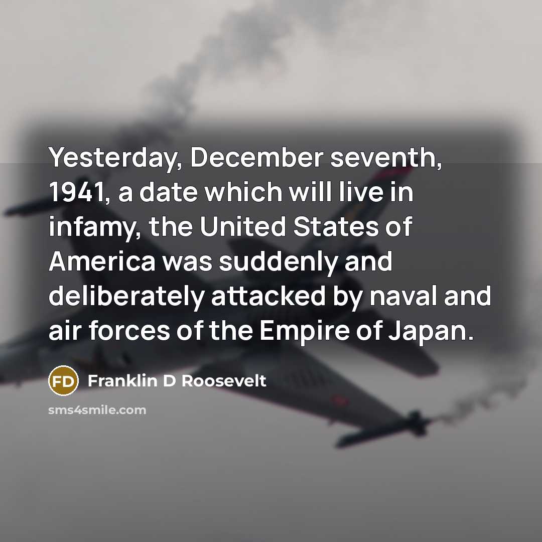 “Yesterday, December seventh, 1941, a date which will live in…” quote by Franklin D Roosevelt