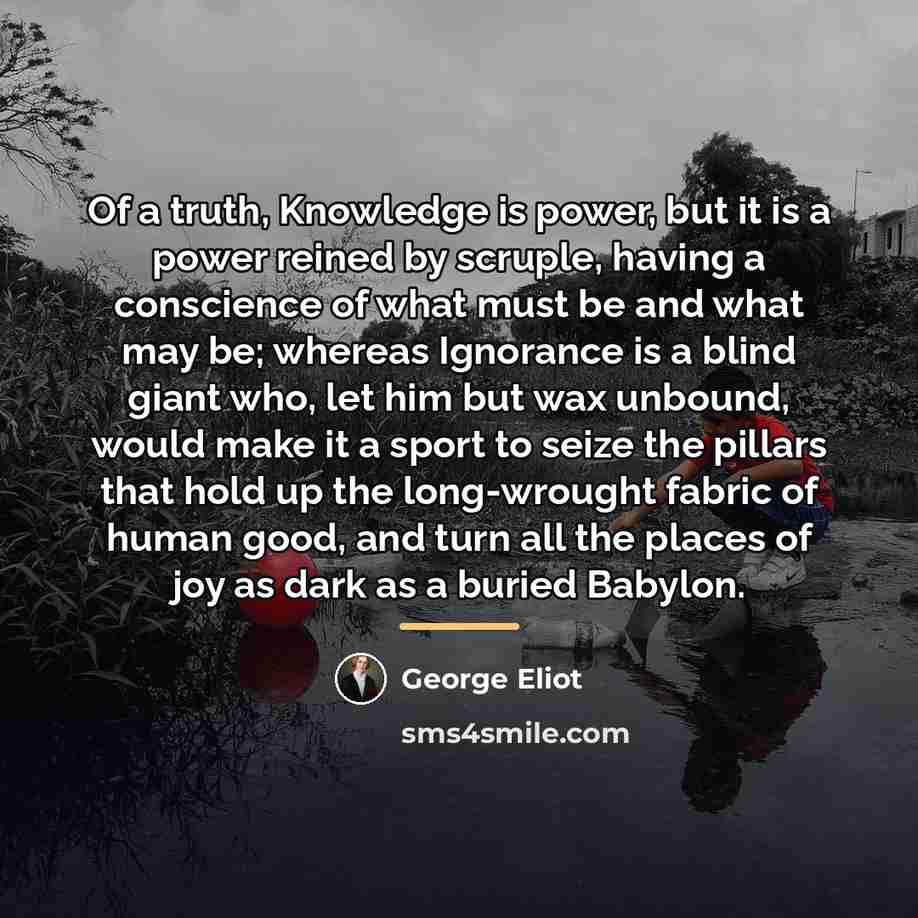 “Of a truth, Knowledge is power, but it is a…” quote by George Eliot