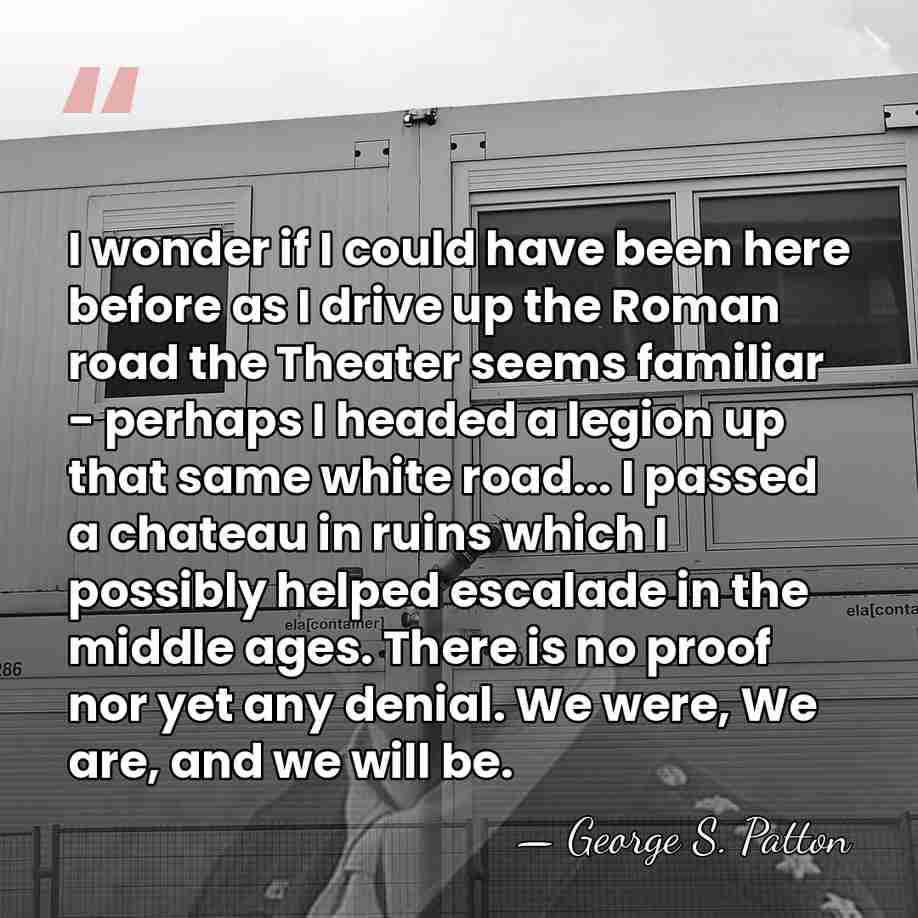I wonder if I could have been here before as I drive&hellip; - George S. Patton