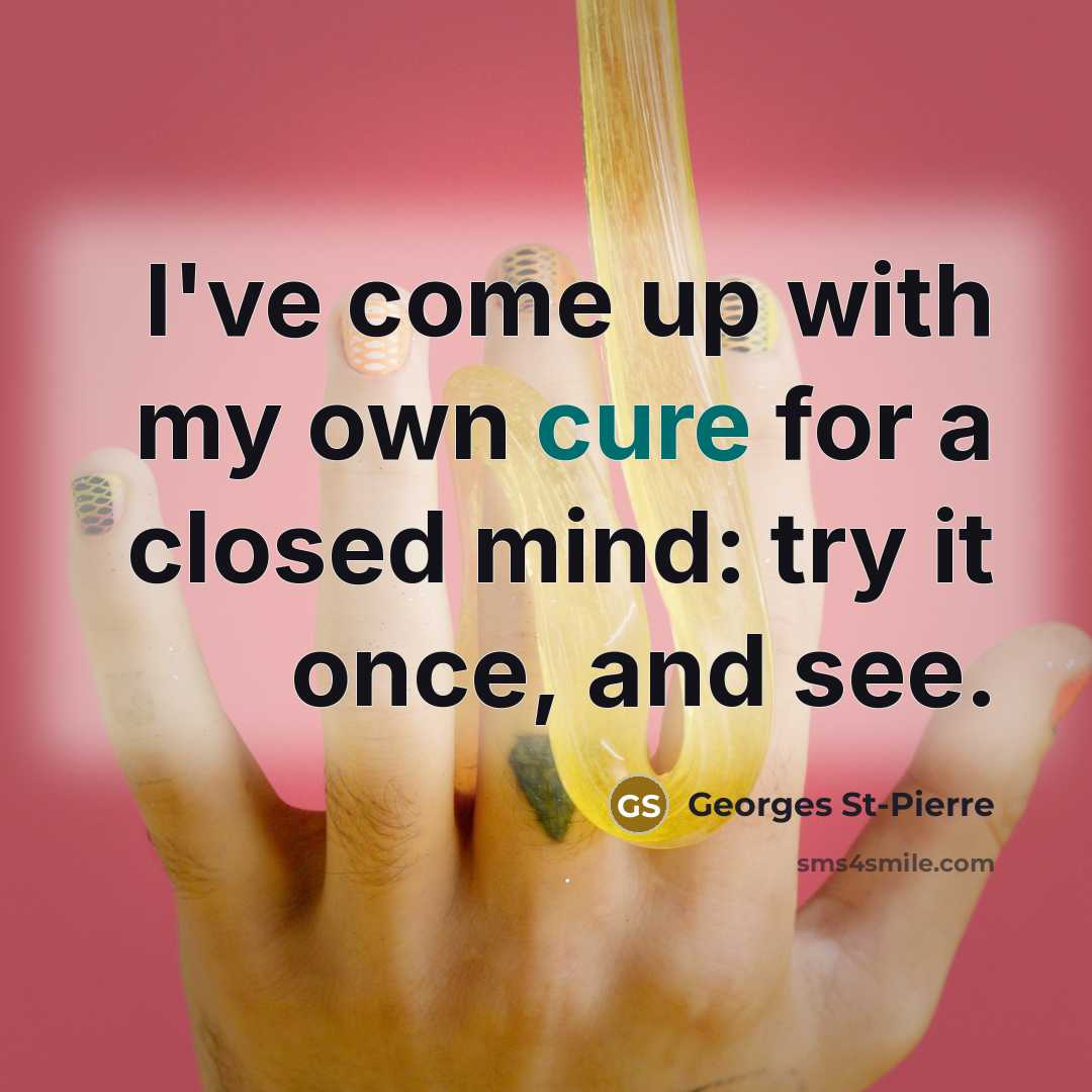 “I've come up with my own cure for a closed…” quote by Georges St-Pierre