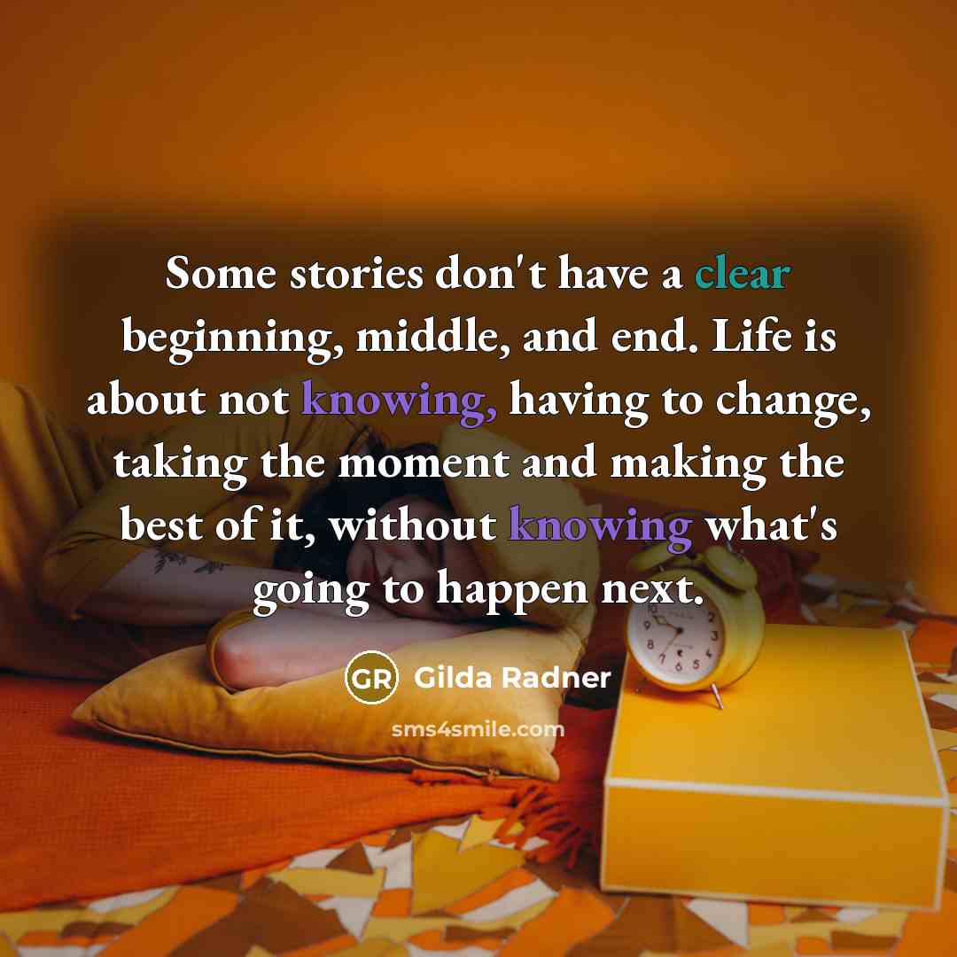 “Some stories don't have a clear beginning, middle, and end.…” quote by Gilda Radner