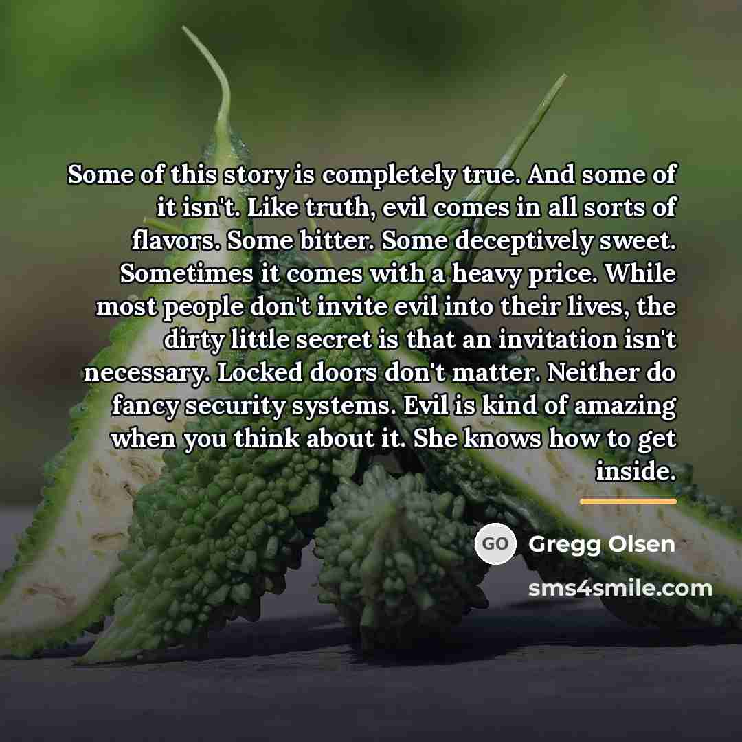 “Some of this story is completely true. And some of…” quote by Gregg Olsen